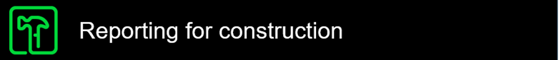 Reporting for construction
